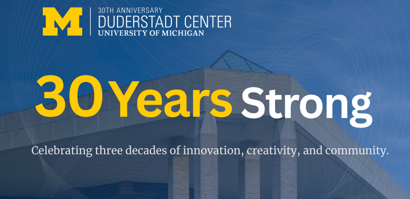 image celebrating 30 years of the Duderstadt Center, with the headline “30 Years Strong” over a photo of the building.