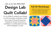 Promotional graphic for the 2026–2027 Design Lab Quilt Collaboration, featuring two colorful illustrated quilt blocks and a list of four fall workshops held from September through December.