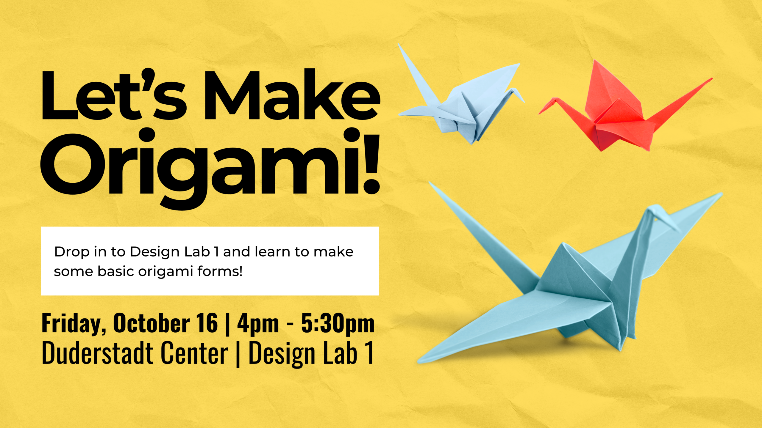 Promotion poster for Origami workshop at design lab 1 taking place October 16, 4 to 5:30pm